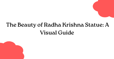  The Beauty of Radha Krishna Statue: A Visual Guide